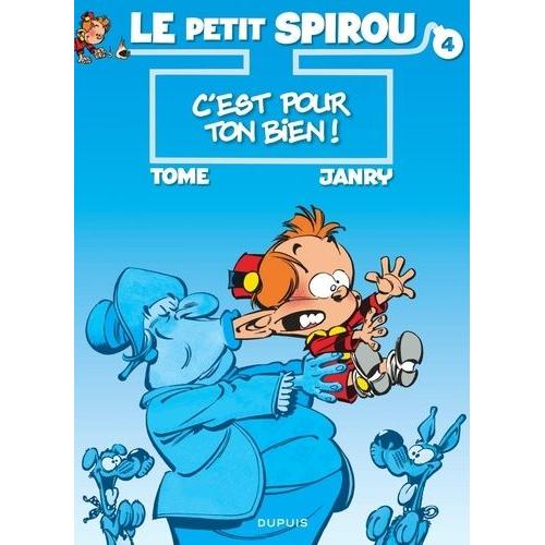 Le Petit Spirou Tome 4 - C'est Pour Ton Bien !