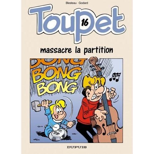 Toupet Tome 16 - Toupet Massacre La Partition