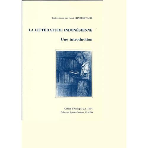 La Littérature Indonésienne-Une Introduction-Cahier D'archipel 22. 1994