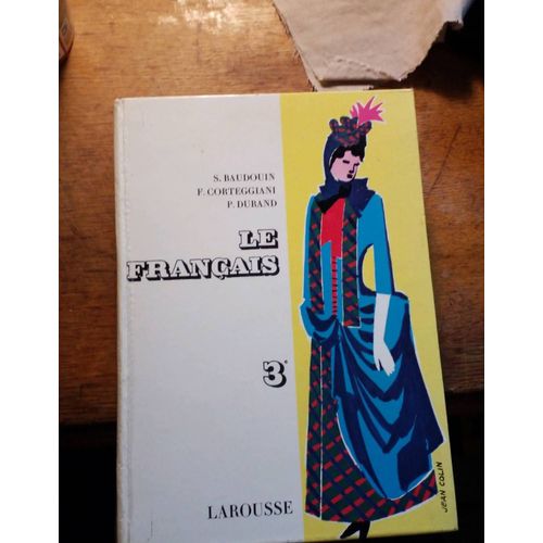 Le Français 3ème , Baudoin Corteggiani Durand , Larousse