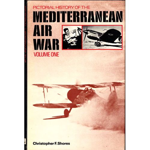 Christopher F. Shores - Pictorial History Of The Mediterranean Air War Volume One: Raf 1940-1943 - Editions Ian Allan,1972 ( 9780711003828 )
