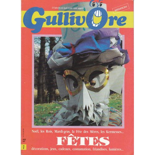 Gullivore Hors-Série N° 25 : Fetes : Noel , Les Rois, Mardi-Gras, La Fete Des Meres, Les Kermesses.......Décorations, Jeux, Cadeaux, Costumations, Friandises, Lumières.