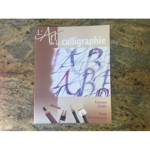 L’Art De La Calligraphie Gaynor Goffe Anna Ravenscroft