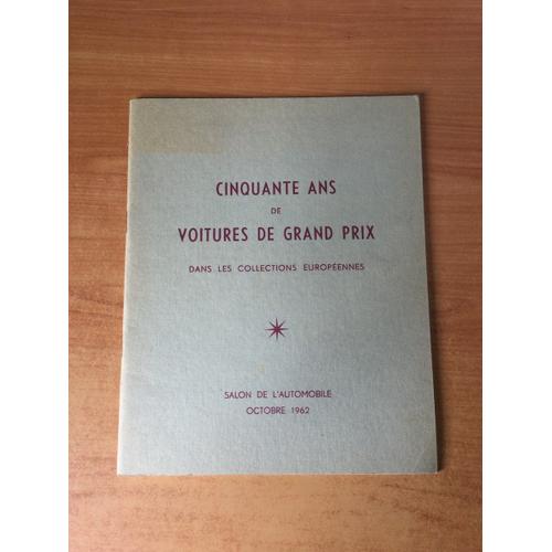 Cinquante Ans De Voitures De Grand Prix Dans Les Collections Europeennes Salon De L'automobile Octobre 1962