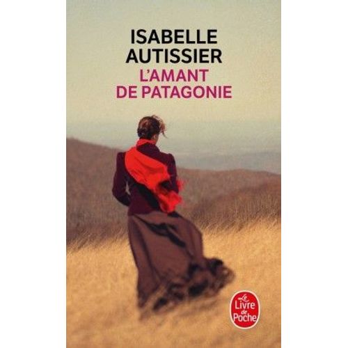 L'amant De Patagonie - Isabelle Autissier (Livre De Poche, 2013)