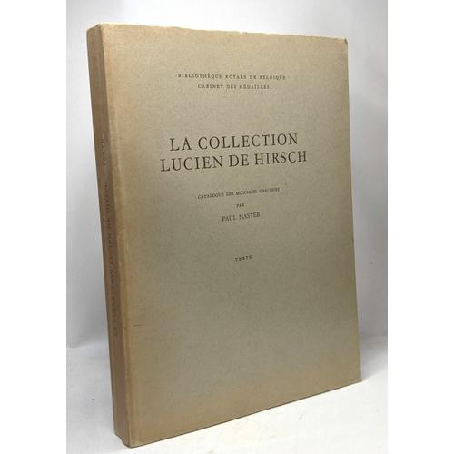 La Collection Lucien De Hirsch - Catalogue Des Monnaies Grecques - Texte - Bibliothèque Royale De Belgique Cabinet Des Médailles