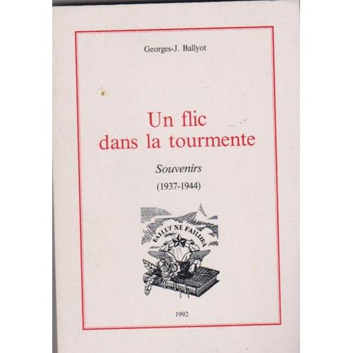 Livre - Georges-Jj Ballyot - Un Flic Dans La Tourmente - Souvenirs 1937-1944 - À Compte D'auteur - 1992 -269 Pages - Avec Dédicace De L'auteur À Un Appelé Gainsbourg ....