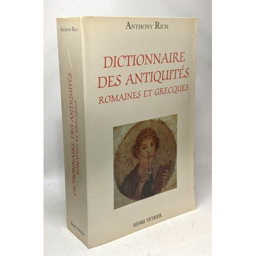 Dictionnaire Des Antiquités Romaines Et Grecques. Accompagnée De 2 000 Gravures