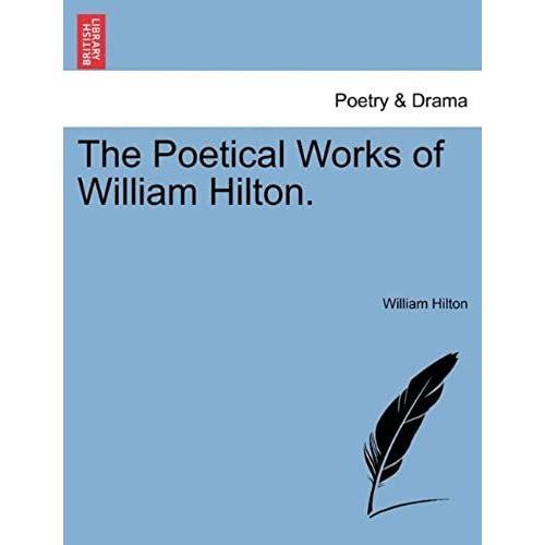 The Poetical Works Of William Hilton.