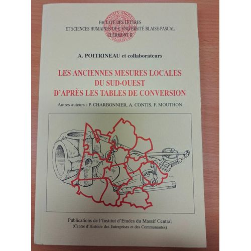 Les Anciennes Mesures Locales Du Sud-Ouest (Ariège, Dordogne, Haute-Garonne, Gers, Gironde, Landes, Lot, Lot-Et-Garonne, Pyrénées Atlantiques, Hautes-Pyrénées, Tarn , Trn-Et-Garonne) D'après...