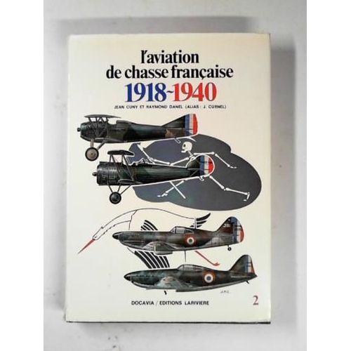 L'aviation De Chasse Française 1918-1940 Cuny, Jean & Danel, Raymond