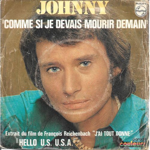 Johnny Hallyday : Comme Si Je Devais Mourir Demain / Hello U.S. U.S.A. [Vinyle 45 Tours 7"] 1972