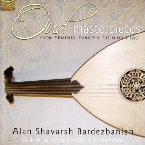 Alan Shavarsh Bardezbanian - Oud Masterpieces: From Armenia, Turkey And The Middle East [Compact Discs]