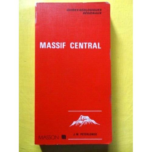 Massif Central - Limousin, Auvergne, Velay, 2ème Édition Refondue Et Complétée