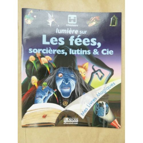 Lumière Sur Les Fées, Sorcières, Lutins. Mes Livres Magiques