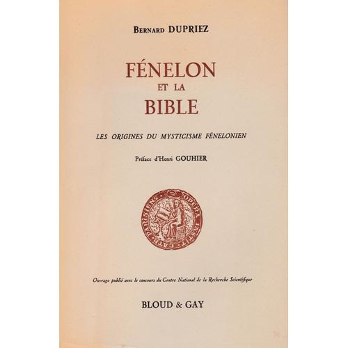 Fénelon Et La Bible . Les Origines Du Mysticisme Fénelonien