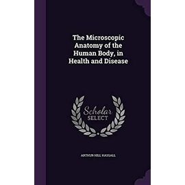 The Microscopic Anatomy Of The Human Body, In Health And Disease Biology Diagrams