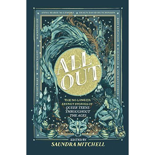 All Out: The No-Longer-Secret Stories Of Queer Teens Throughout The Ages