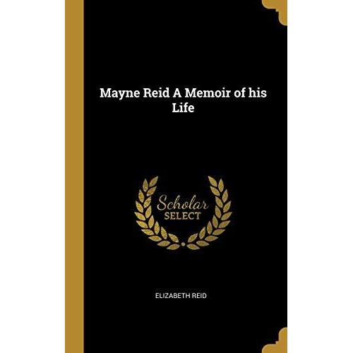 Mayne Reid A Memoir Of His Life