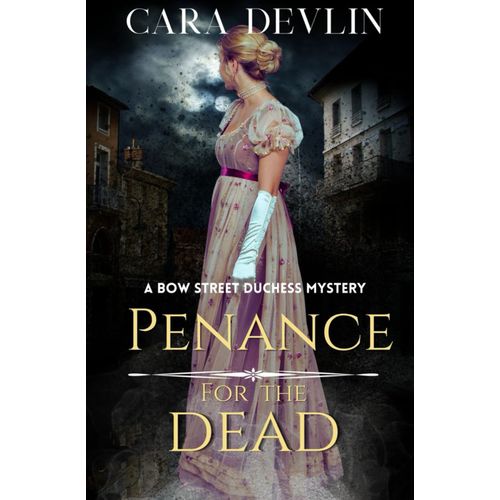 Penance For The Dead: A Romantic Regency Historical Mystery