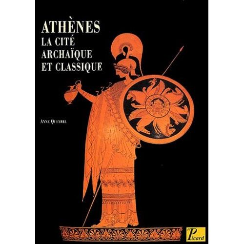 Athènes - La Cité Archaïque Et Classique Du Viiie Siècle À La Fin Du Ve Siècle