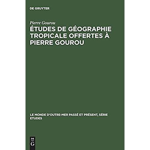 Études De Géographie Tropicale Offertes À Pierre Gourou