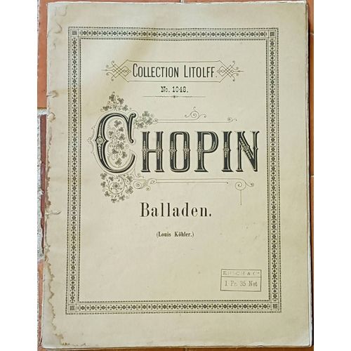 Partition - Collection Litolff - Ballades Pour Piano De Frédéric Chopin - Louis Köhler - N° 1. Ballade Op. 23, N° 2. Ballade Op. 38, N° 3. Ballade Op. 47, N° 4. Ballade Op. 52