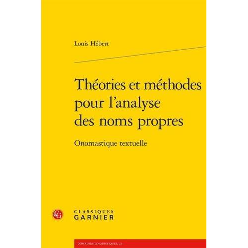 Théories Et Méthodes Pour L'analyse Des Noms Propres - Onomastique Textuelle