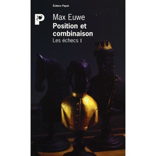 Les Échecs, Tome I : Position Et Combinaison