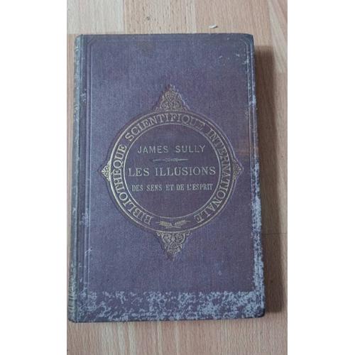 Les Illusions Du Sens Et De L'esprit Par James Sully Année 1883 Chez Germer Baillière