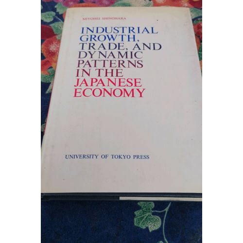 Industrial Growth Trade And Dynamic Patterns In The Japanese Economy De Miyohei Shinohara