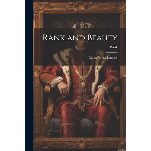 Rank And Beauty; Or, The Young Baroness