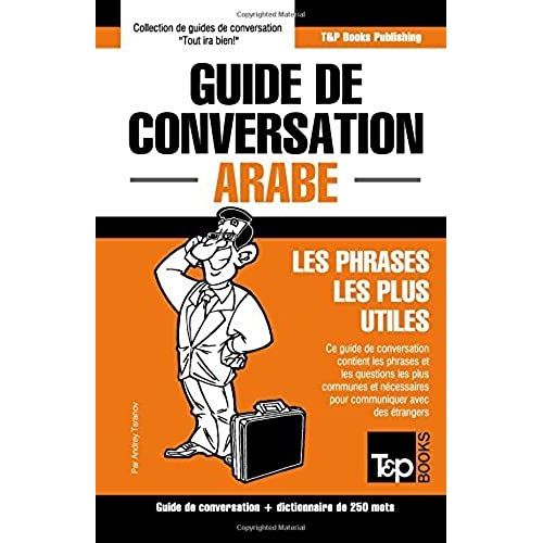 Guide De Conversation Français-Arabe Et Mini Dictionnaire De 250 Mots