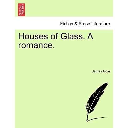 Houses Of Glass. A Romance.