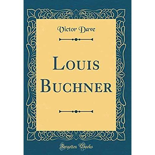 Louis Buchner (Classic Reprint)