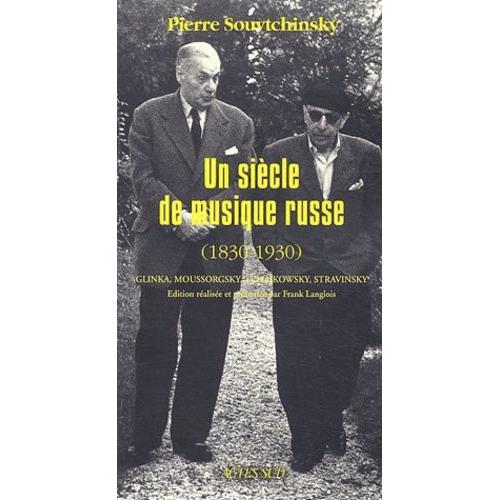 Un Siècle De Musique Russe (1830-1930) - Glinka, Moussorgsky, Tchaïkowsky, Strawinsky Et Autres Écrits Strawinsky, Berg, Messiaen Et Boulez