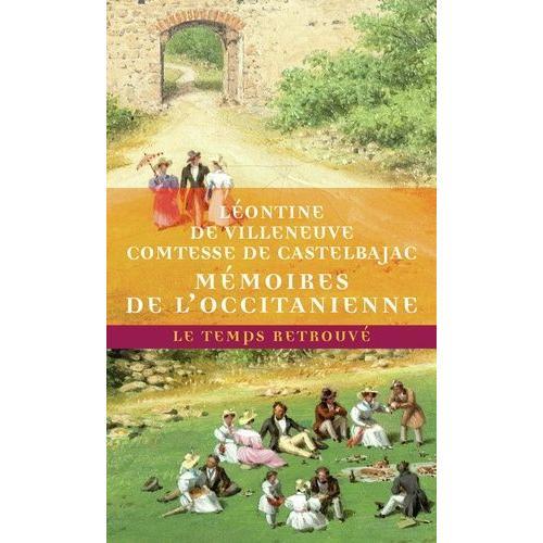 Mémoires De L?Occitanienne : Souvenirs De Famille Et De Jeunesse - Suivi De Confidences Avec Soixante-Dix Lettres De Chateaubriand