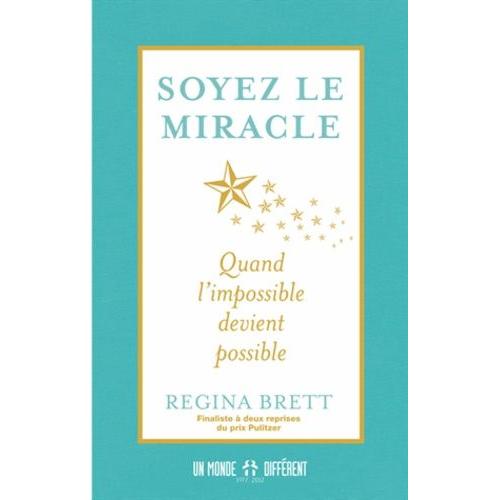 Soyez Le Miracle - Quand L'impossible Devient Possible