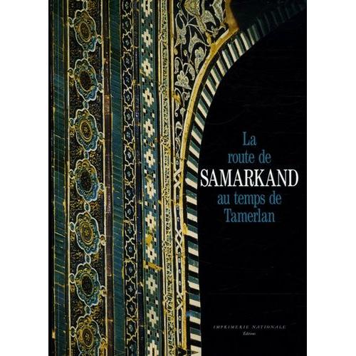 La Route De Samarkand Au Temps De Tamerlan