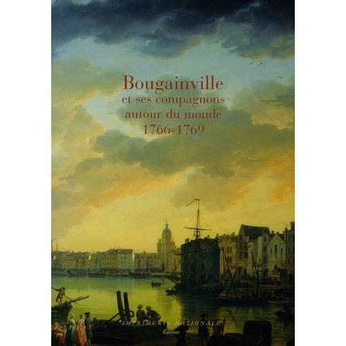 Bougainville Et Ses Compagnons Autour Du Monde - 1766-1769