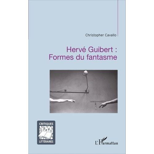 Hervé Guibert : Formes Du Fantasme