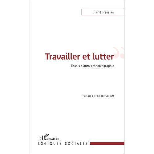 Travailler Et Lutter - Essais D'auto-Ethnographie
