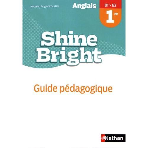 Anglais 1re B1>B2 Shine Bright - Guide Pédagogique