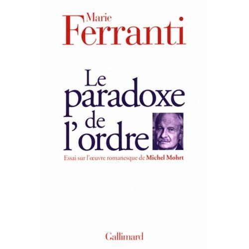 Le Paradoxe De L'ordre - Essai Sur L'oeuvre Romanesque De Michel Mohrt