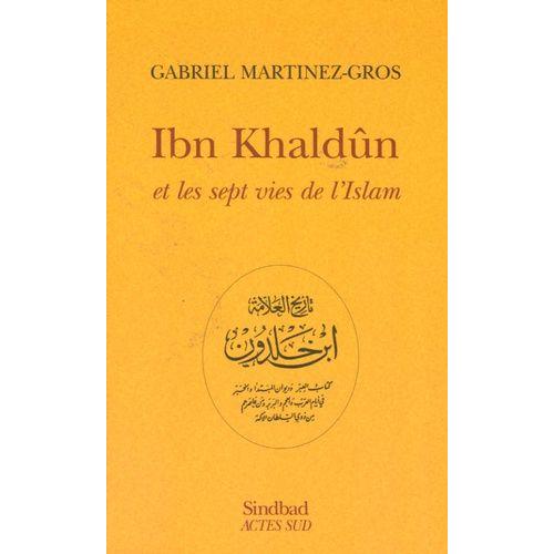 Ibn Khaldûn Et Les Sept Vies De L'islam