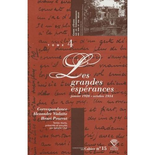 Correspondance Alexandre Vialatte - Henri Pourrat (1916-1959) - Tome 4, Les Grandes Espérances (Janvier 1928 - Octobre 1934)