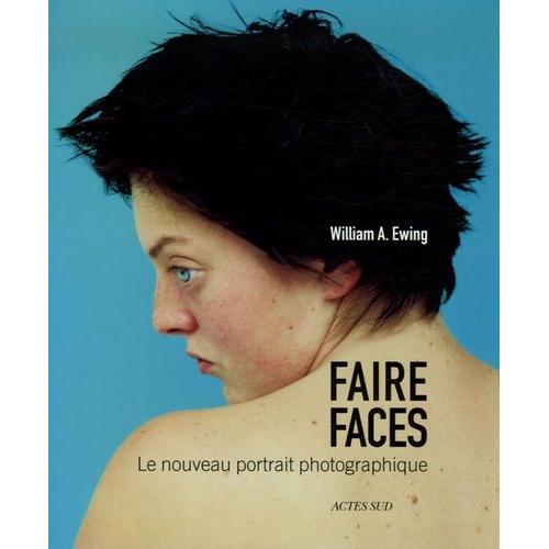 Faire Faces - Le Nouveau Portrait Photographique