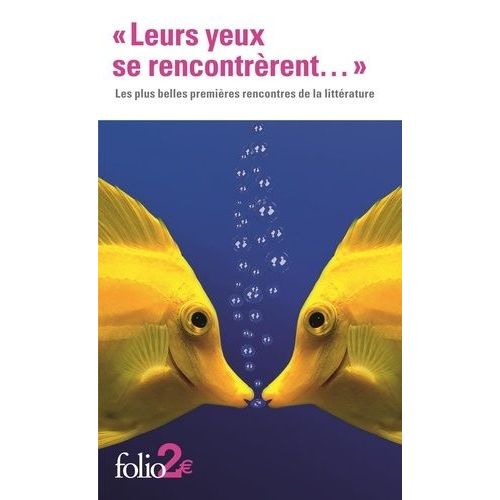 Leurs Yeux Se Rencontrèrent - Les Plus Belles Premières Rencontres De La Littérature