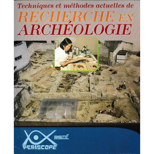 Techniques Et Méthodes Actuelles De Recherche En Archéologie Périscope