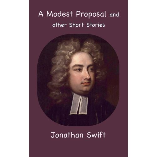 A Modest Proposal And Other Short Stories
